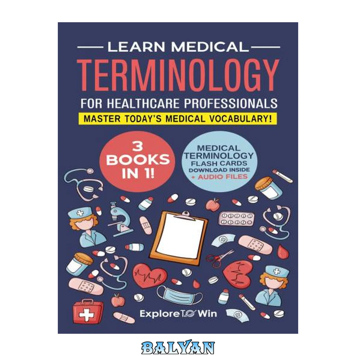 جلد کتاب Learn Medical Terminology for Healthcare Professionals - 3 Books in 1 - Master Today’s Medical Vocabulary (Textbook + Workbook) (Feb 10, 2024)_(B0CVFR5N4H).pdf