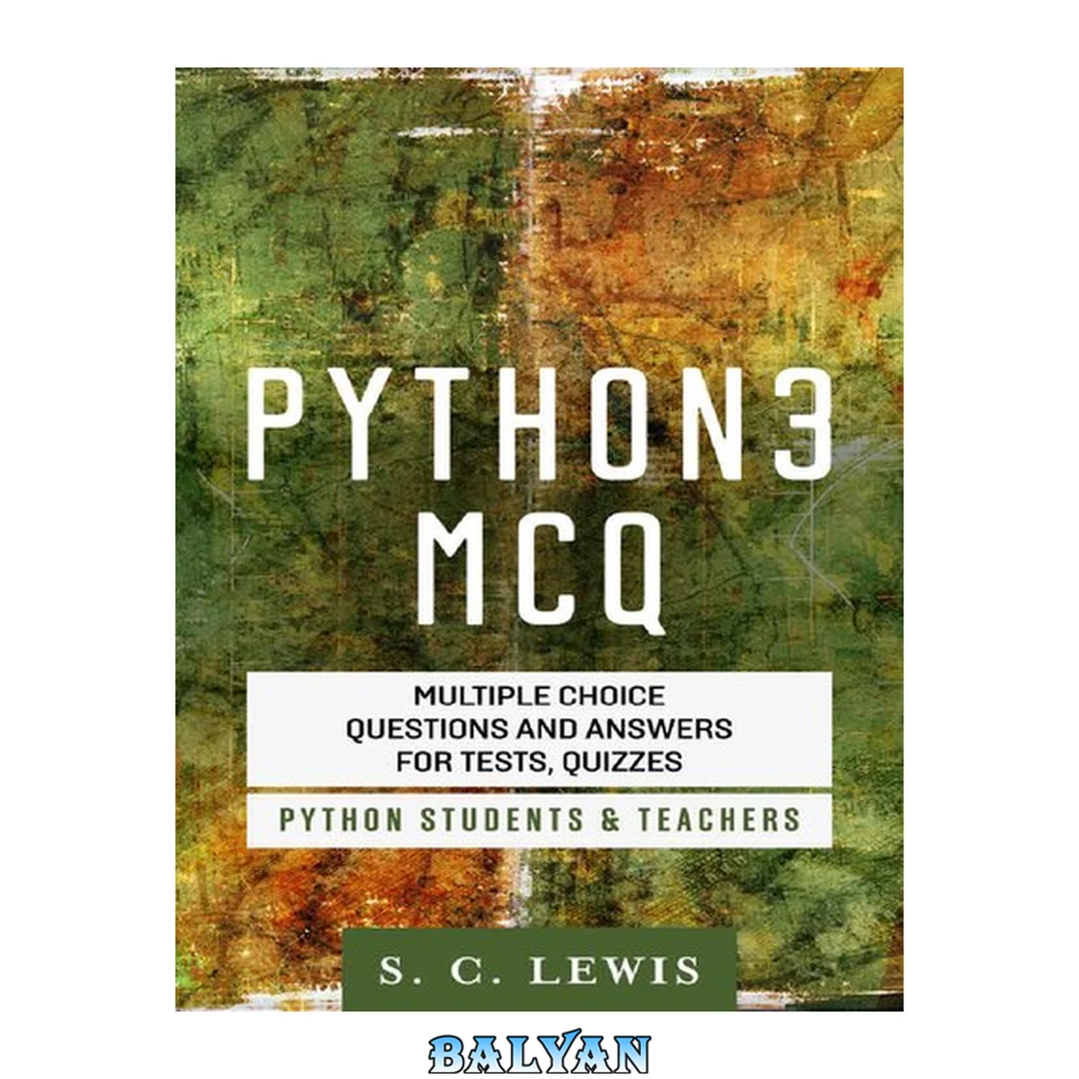 جلد کتاب Python 3 MCQ - Multiple Choice Questions n Answers for Tests, Quizzes - Python Students &amp; Teachers