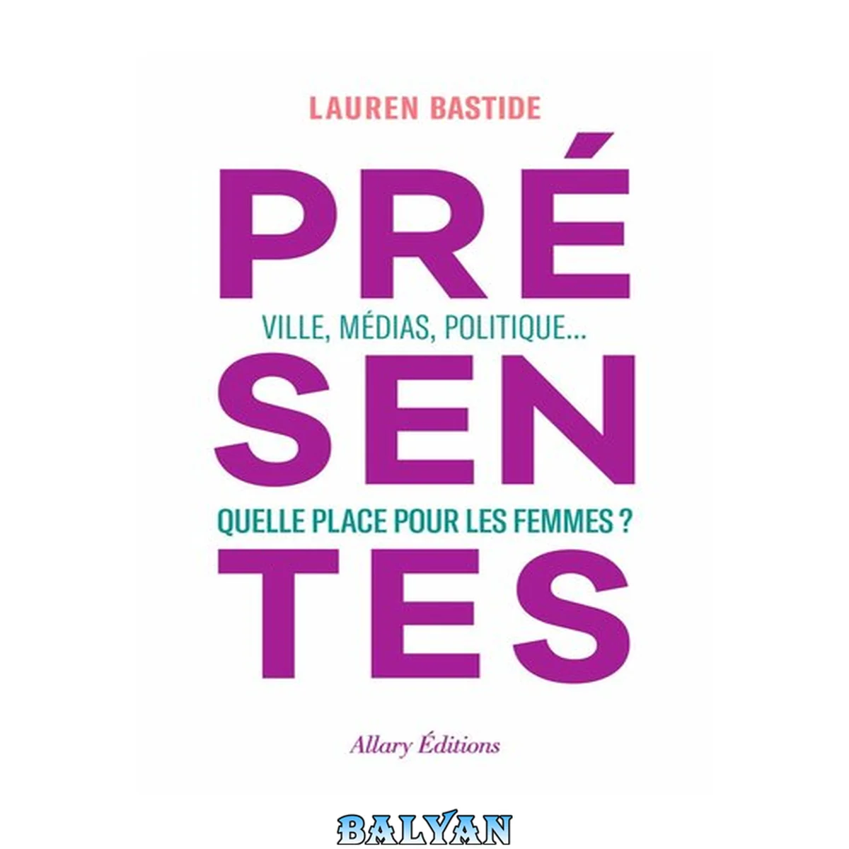 جلد کتاب Présentes - Ville, médias, politique... Quelle place pour les femmes ? (French Edition)