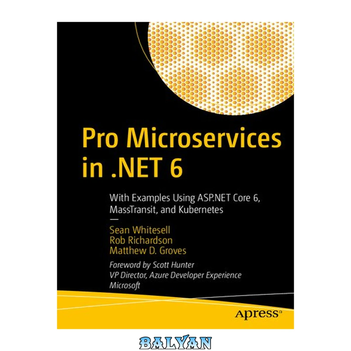جلد کتاب Pro Microservices in .NET 6 : With Examples Using ASP.NET Core 6, MassTransit, and Kubernetes