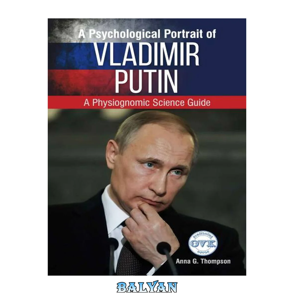 جلد کتاب A Psychological Portrait of Vladimir Putin: A Physiognomic Science Guide
