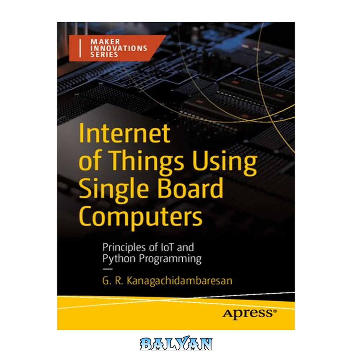 جلد کتاب Internet of Things Using Single Board Computers : Principles of IoT and Python Programming