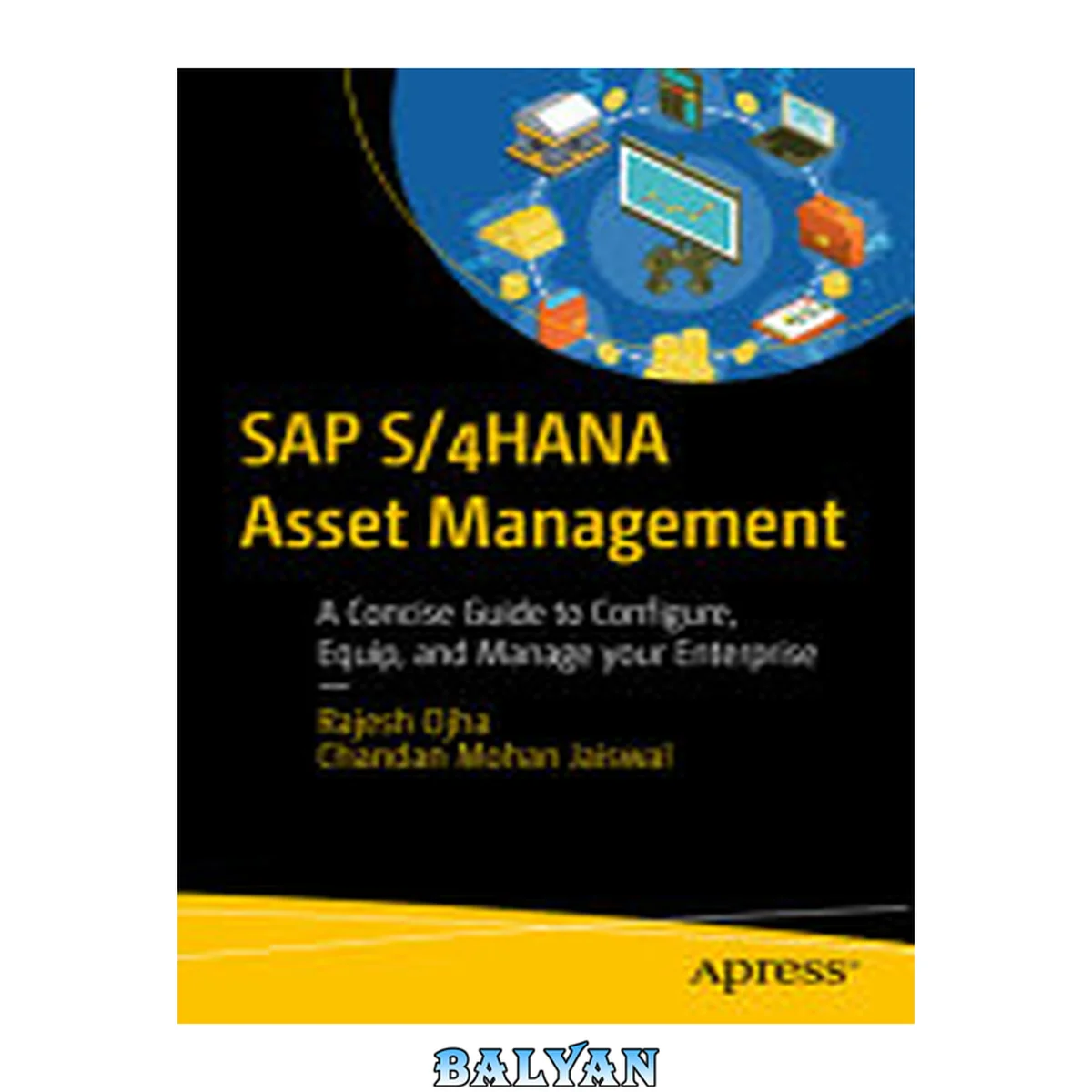 جلد کتاب SAP S/4HANA Asset Management: A Concise Guide to Configure, Equip, and Manage Your Enterprise