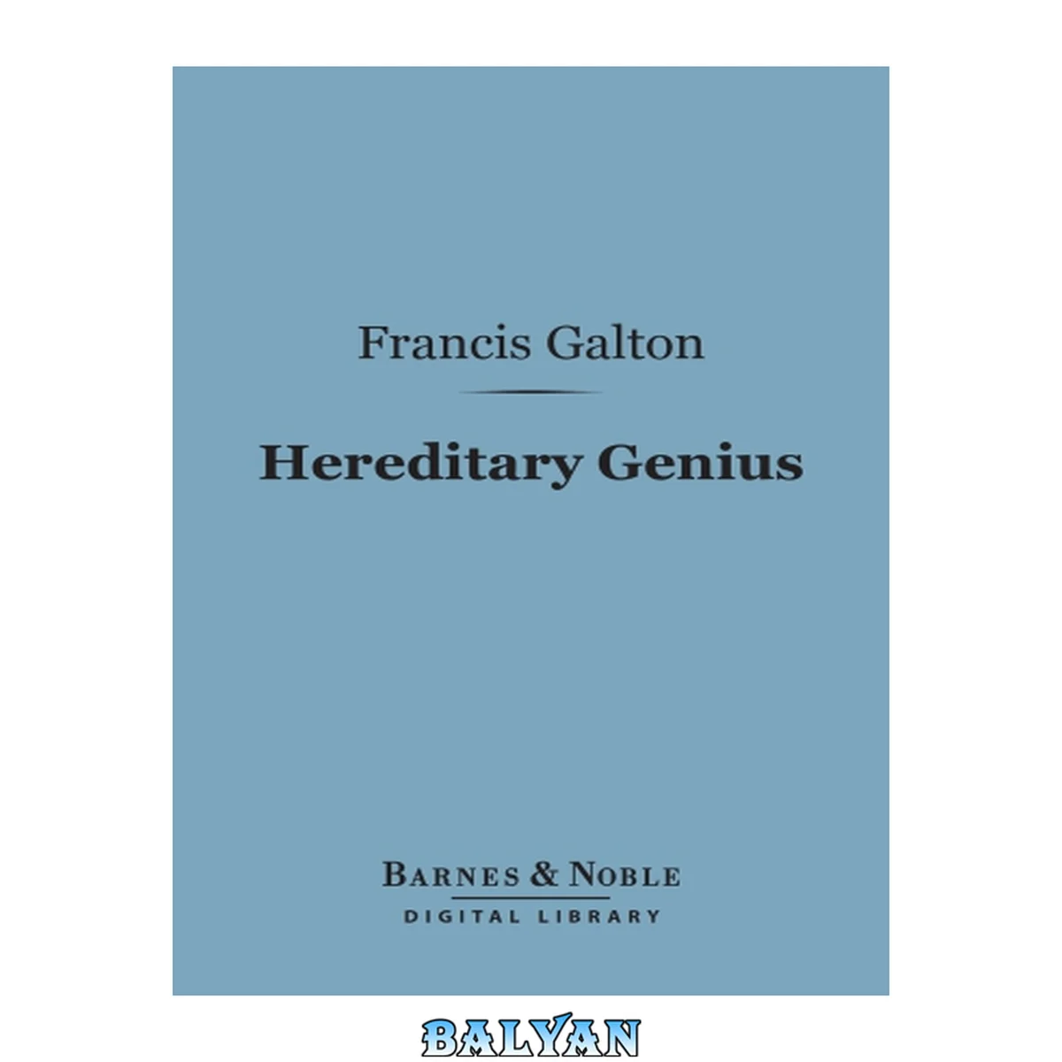 جلد کتاب Hereditary Genius (Barnes &amp; Noble Digital Library) An Inquiry Into Its Laws And Consequences