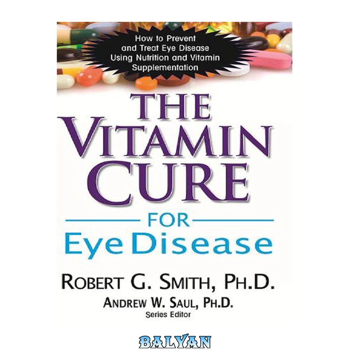 جلد کتاب The Vitamin Cure for Eye Disease : How to Prevent and Treat Eye Disease Using Nutrition and Vitamin Supplementation