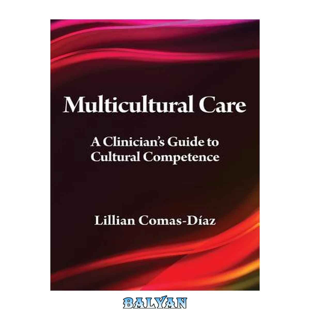 جلد کتاب Multicultural Care: A Clinician's Guide to Cultural Competence (Psychologists in Independent Practice Series)