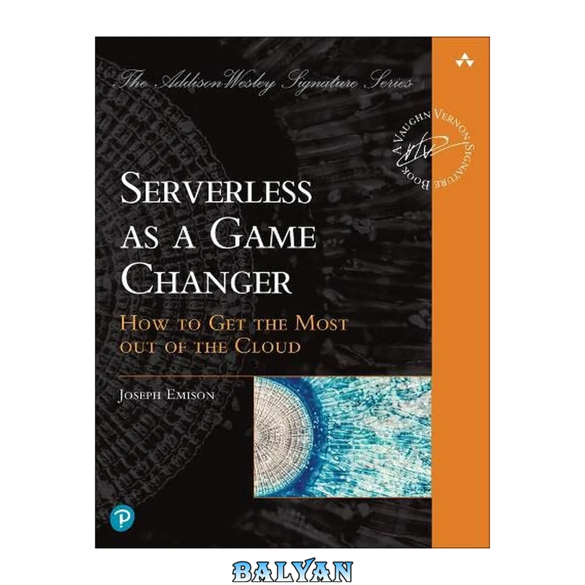 جلد کتاب Serverless as a Game Changer: How to Get the Most Out of the Cloud (Addison-Wesley Signature Series (Vernon))