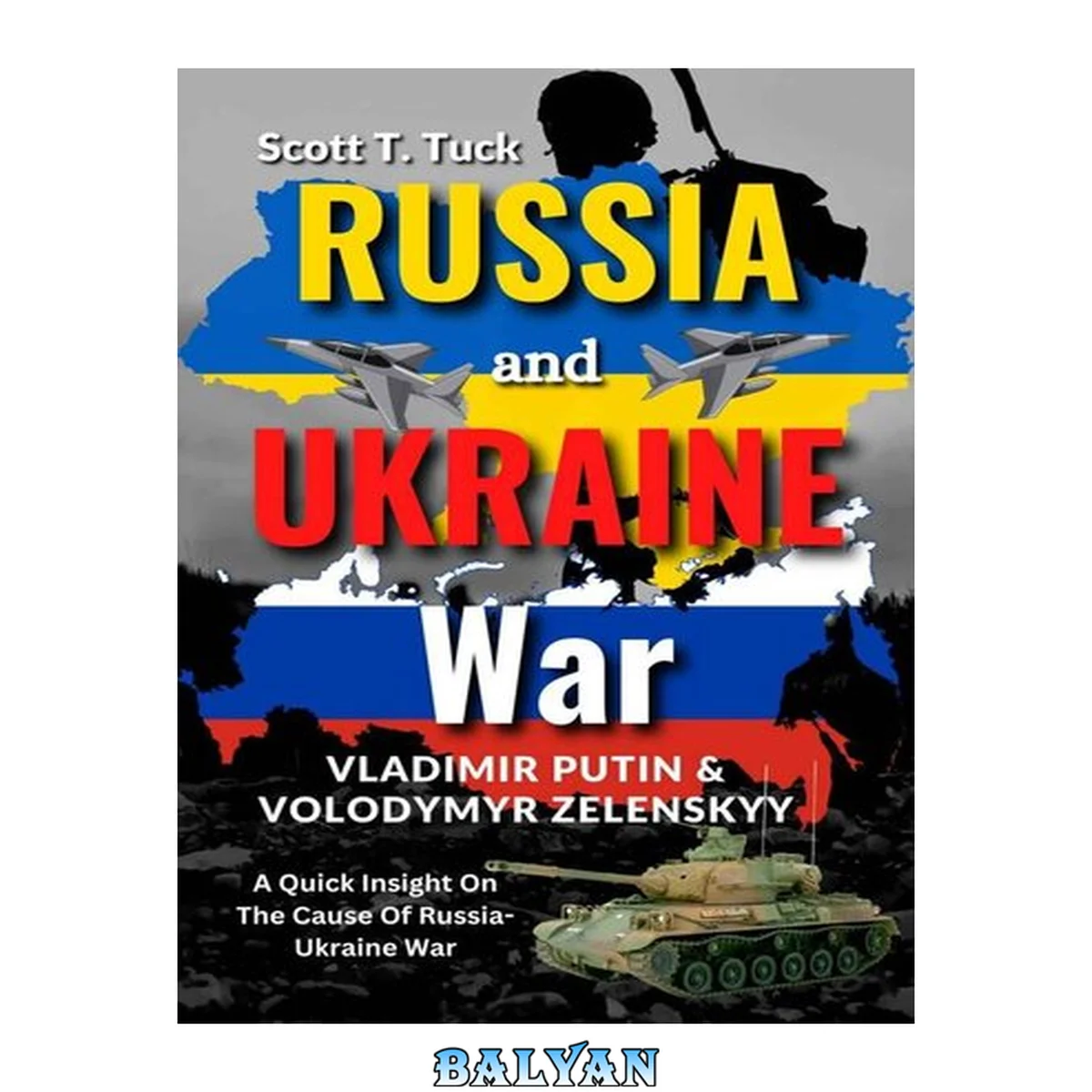 جلد کتاب Russia and Ukraine War: Vladimir Putin &amp; Volodymyr Zelenskyy, A Quick Insight On The Cause Of Russia-Ukraine War