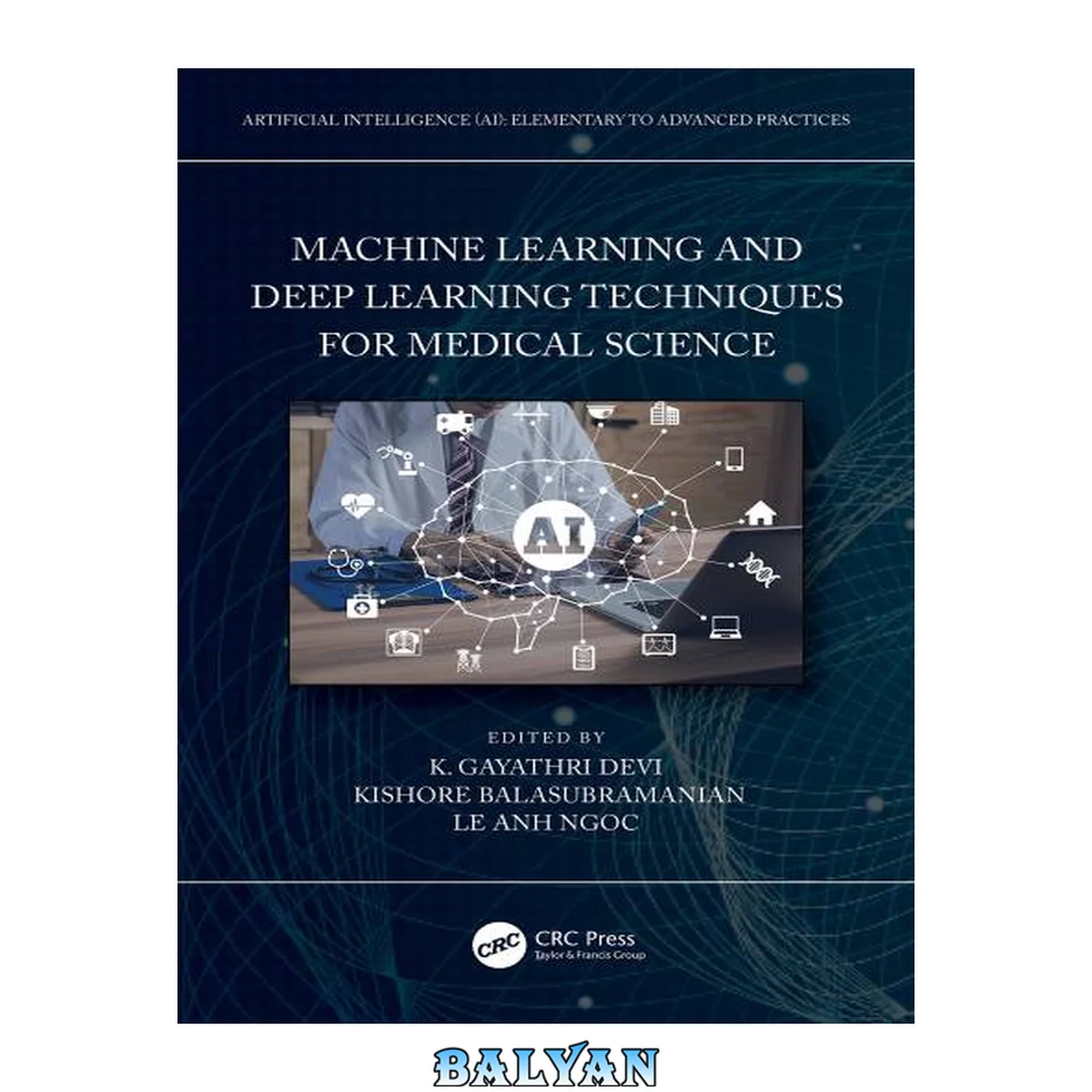 جلد کتاب Machine Learning and Deep Learning Techniques for Medical Science