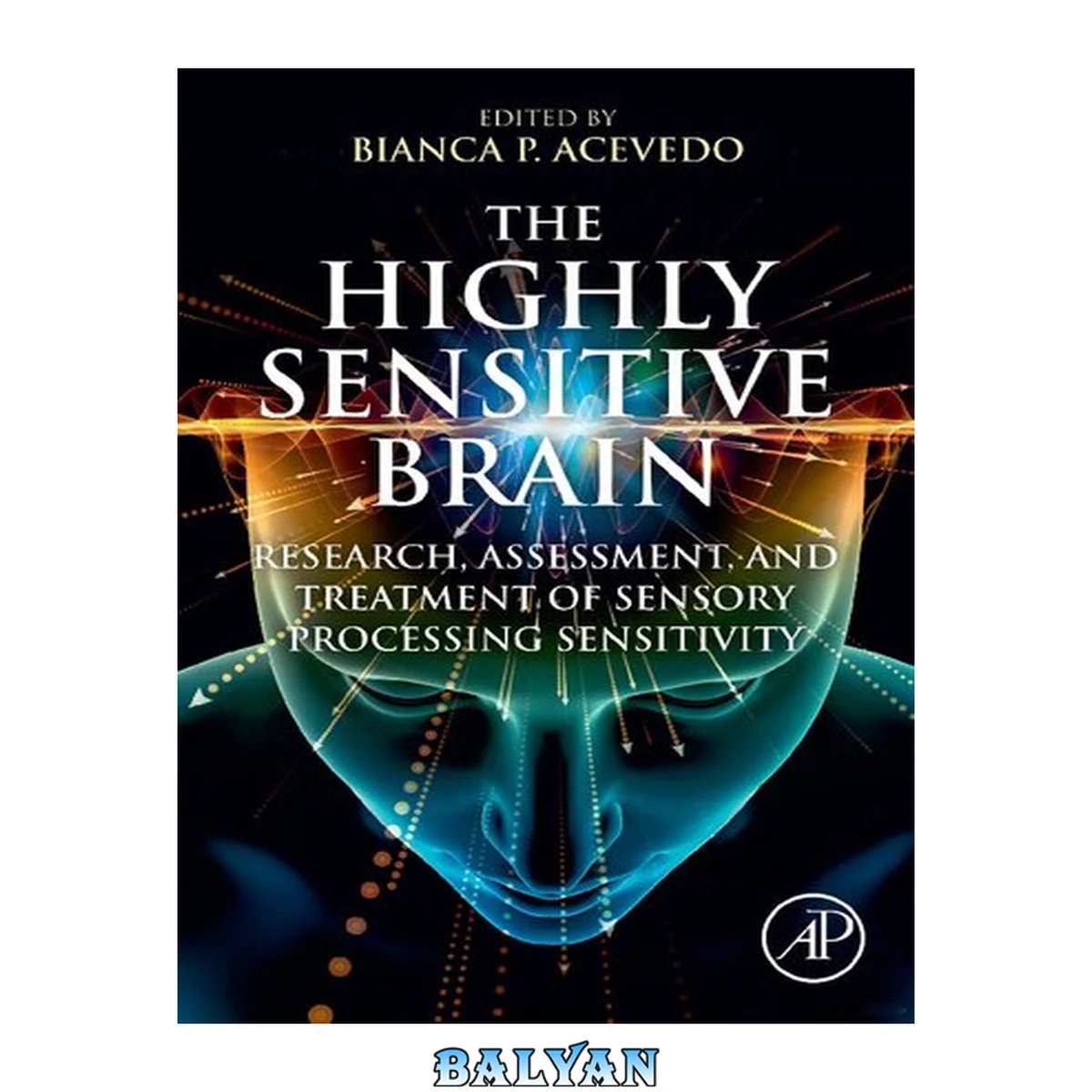 جلد کتاب The Highly Sensitive Brain : Research, Assessment, and Treatment of Sensory Processing Sensitivity