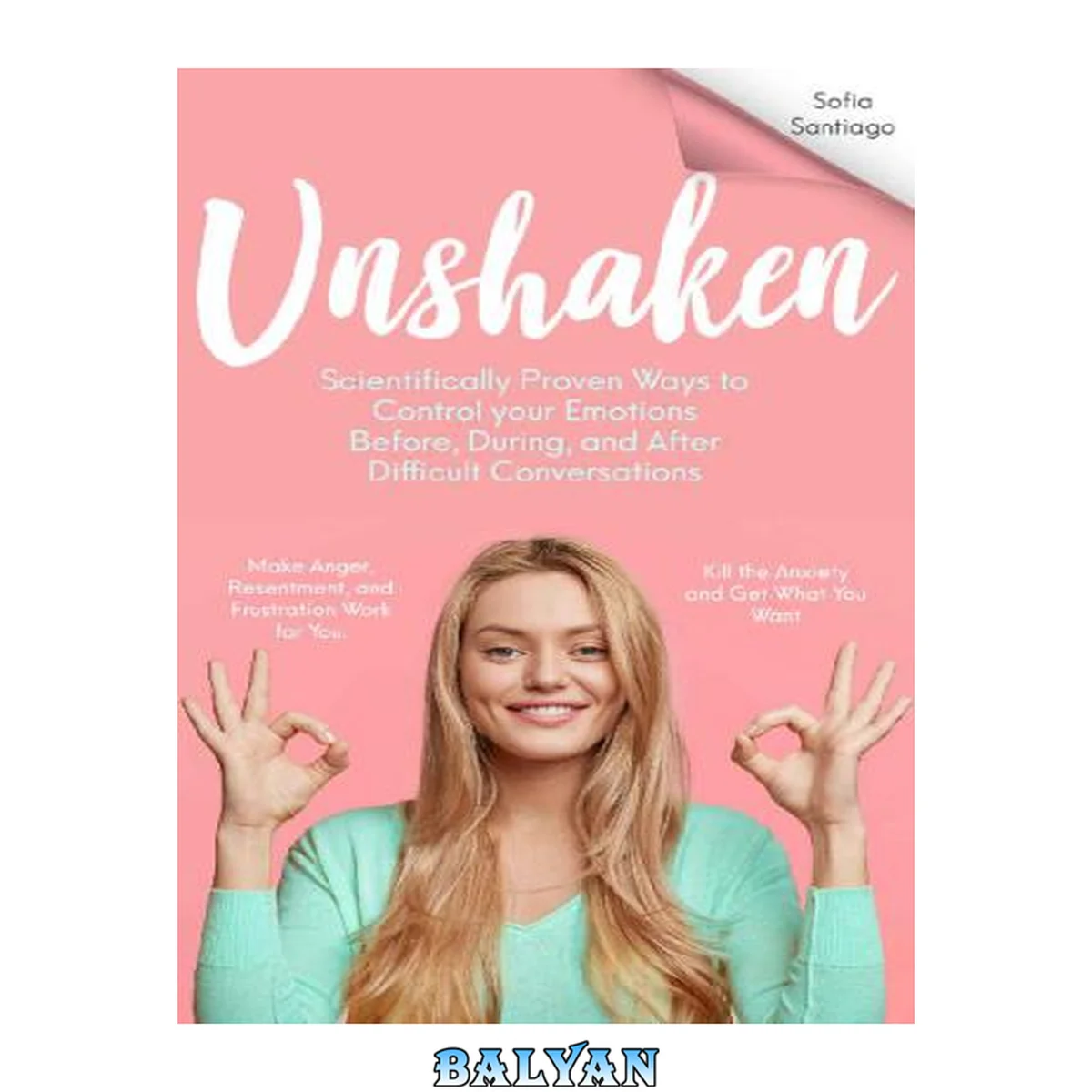 جلد کتاب UNSHAKEN Scientifically Proven Ways to Control Your Emotions Before, During, and After Difficult Conversations