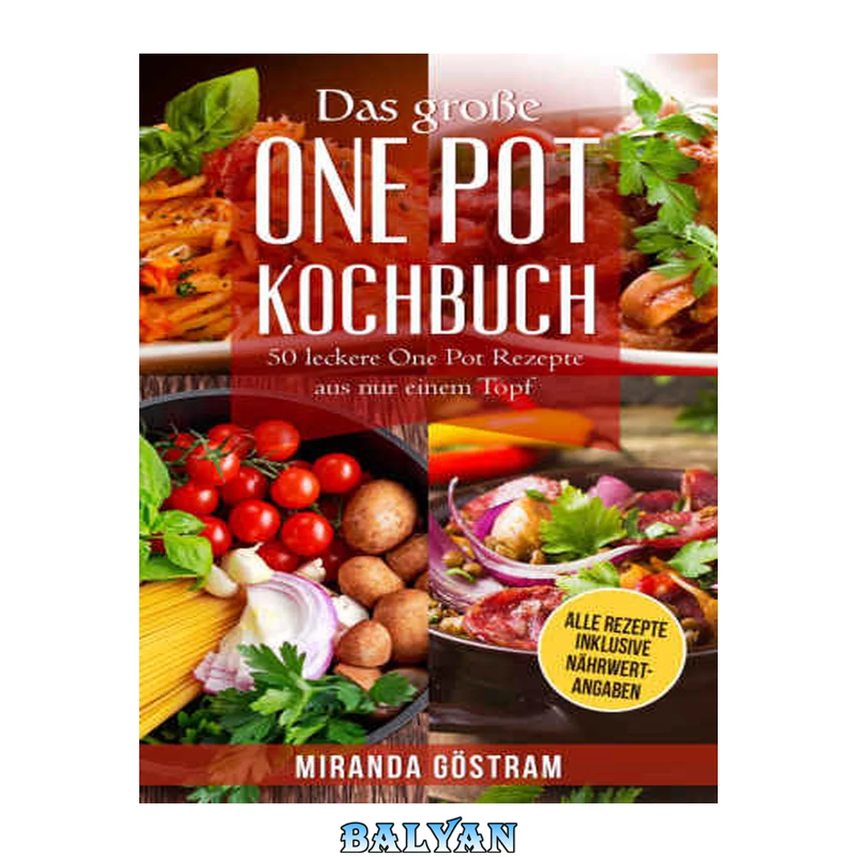 جلد کتاب Das große One Pot Kochbuch: 50 leckere One Pot Rezepte aus nur einem Topf (One Pot Meals, One Pot Pasta, One Pan, One Pan Rezepte, Kochen für Anfänger, ... alles aus einem Topf) (German Edition)
