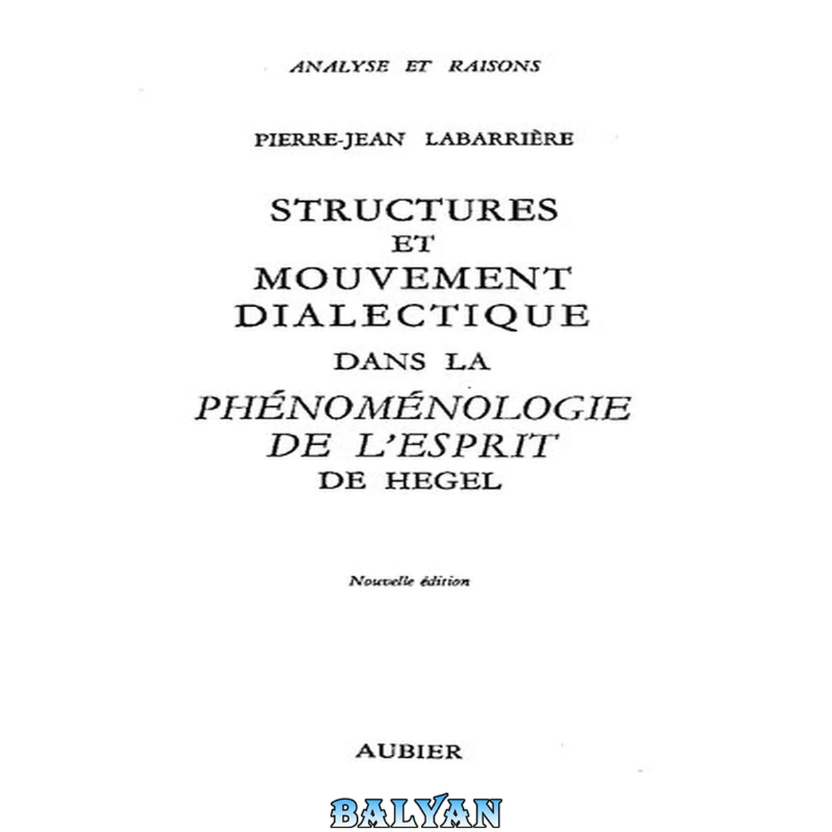 جلد کتاب Structures et mouvement dialectique dans la Phénoménologie de l'Esprit de Hegel