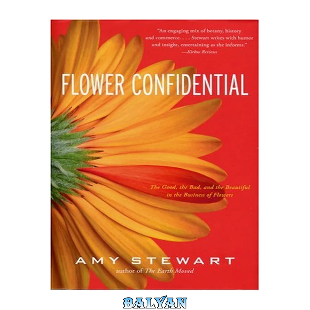 جلد کتاب Flower confidential : the good, the bad, and the beautiful in the business of flowers