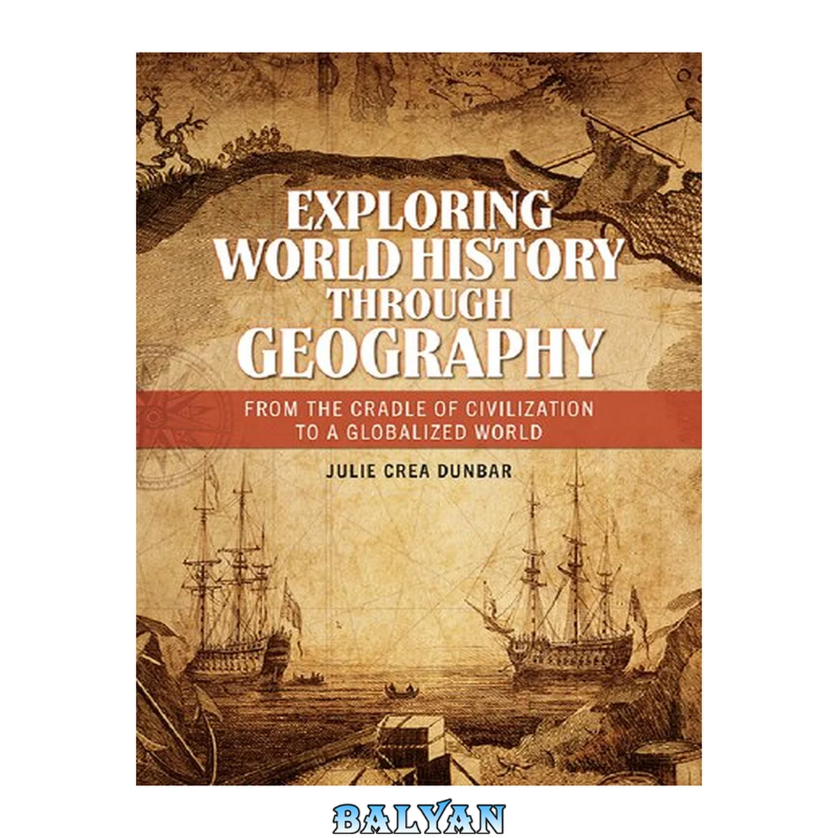 جلد کتاب Exploring world history through geography : from the cradle of civilization to a globalized world