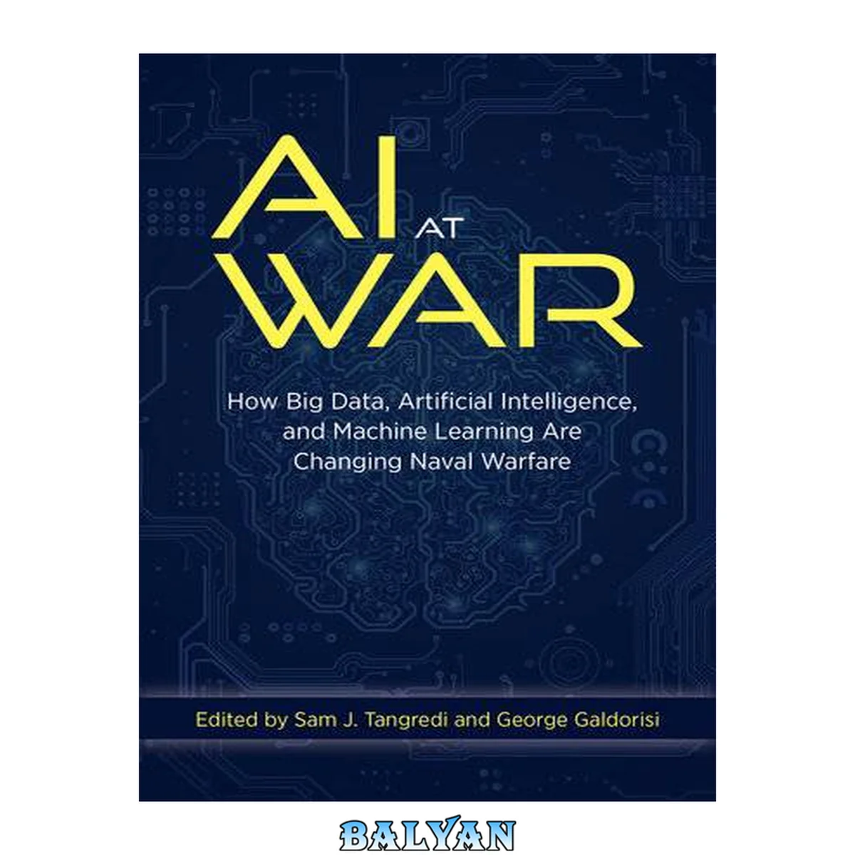 جلد کتاب AI at War : How Big Data, Artificial Intelligence, and Machine Learning Are Changing Naval Warfare
