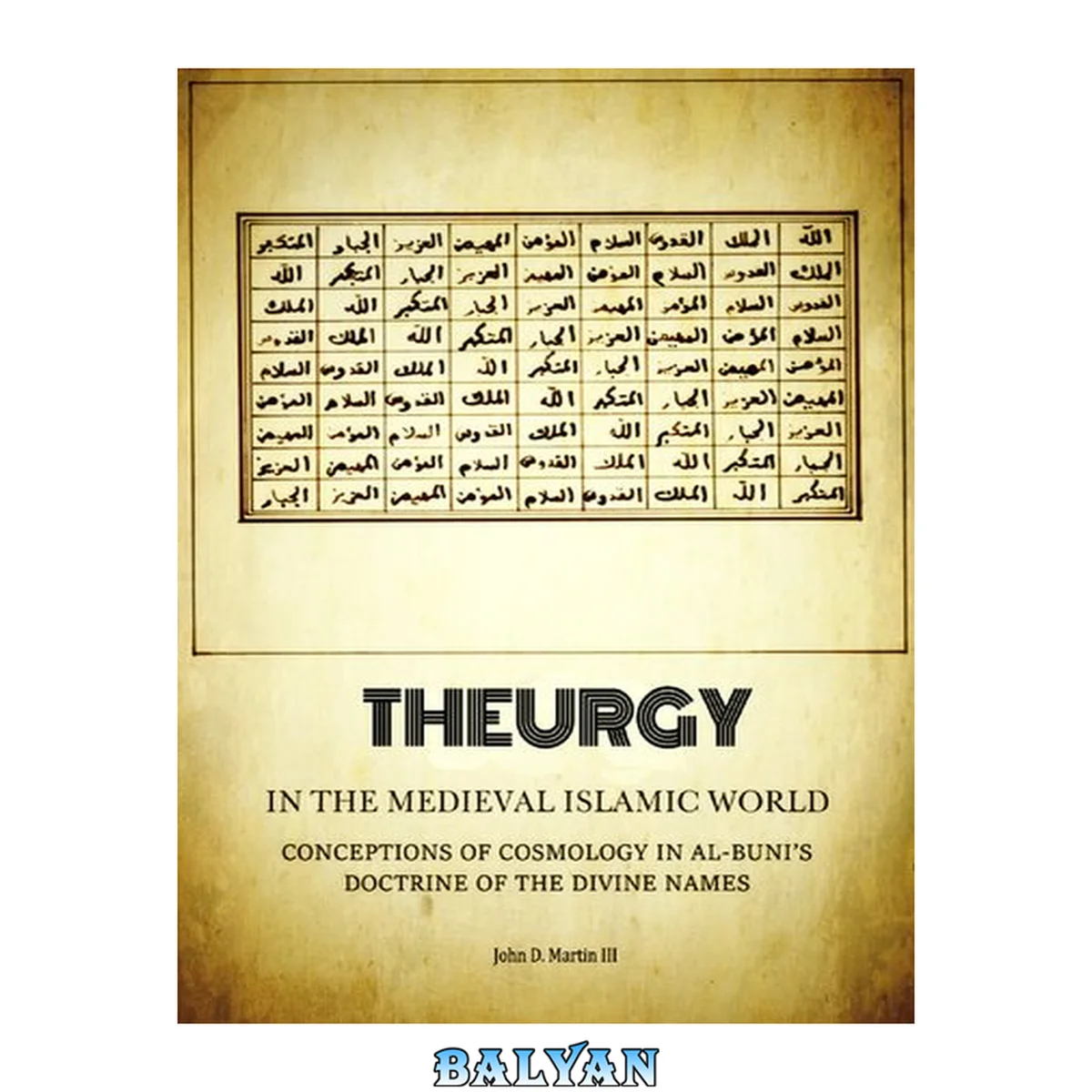 جلد کتاب Theurgy in the medieval Islamic world: conceptions of cosmology in Al-Buni's Doctrine of the Divine Names