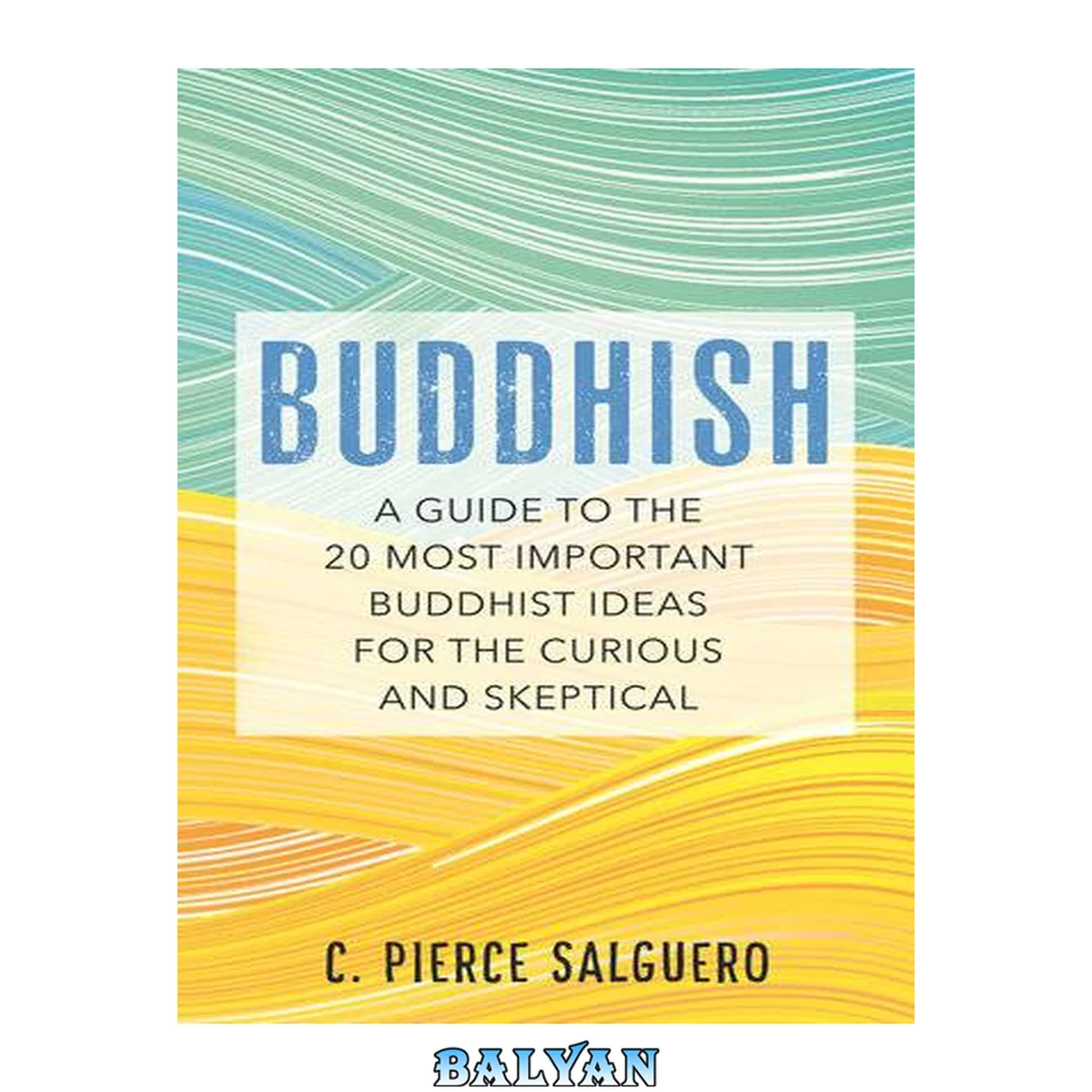 جلد کتاب Buddhish - A Guide to the 20 Most Important Buddhist Ideas for the Curious and Skeptical