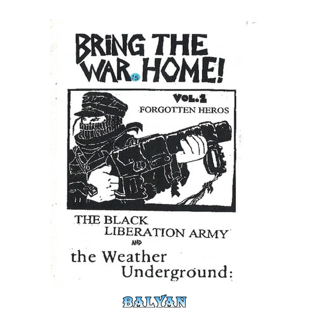 جلد کتاب Bring the War Home! The Black Liberation Army and the Weather Undergroud