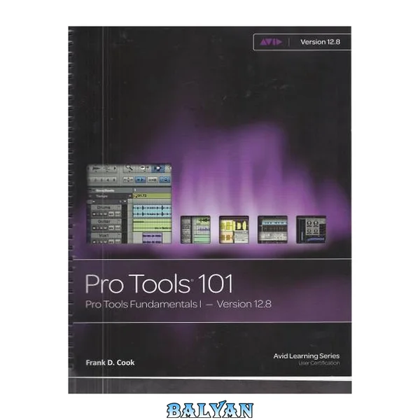 Pro Tools 101: Pro Tools Fundamentals I - Version 12.8