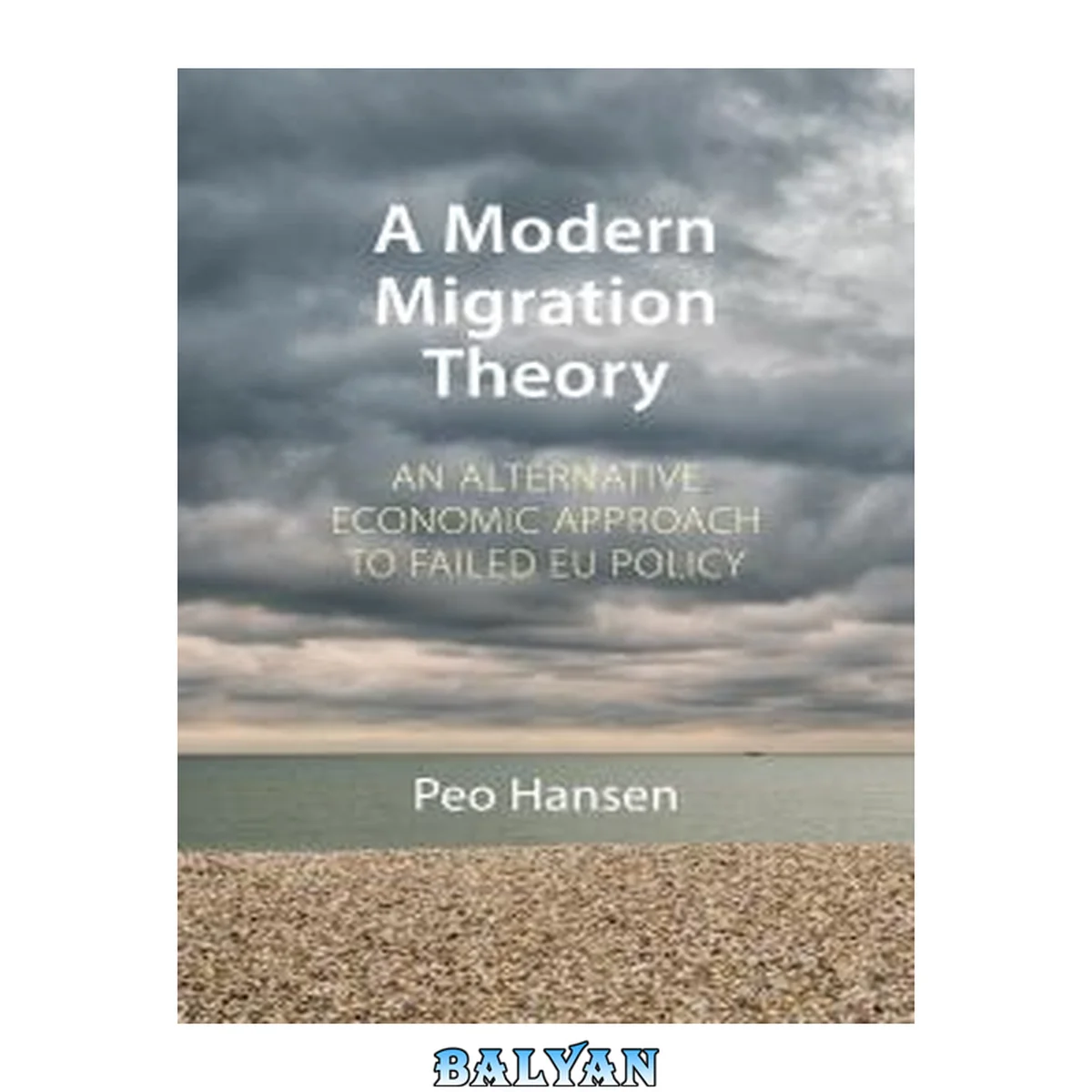 جلد کتاب A Modern Migration Theory: An Alternative Economic Approach to Failed EU Policy (Comparative Political Economy)