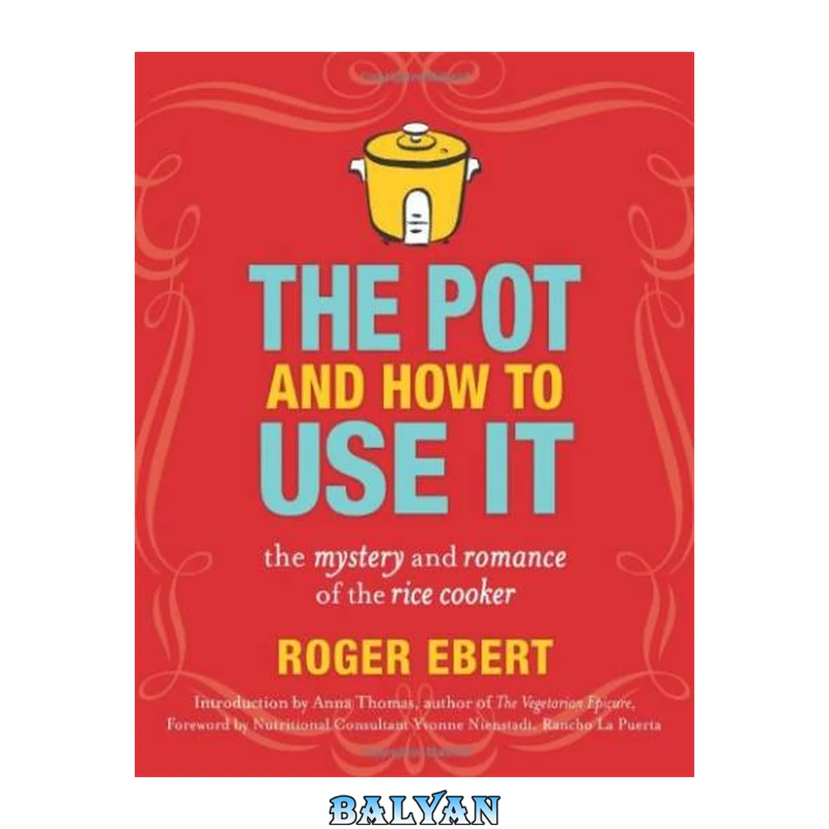 جلد کتاب The Pot and How to Use It : The Mystery and Romance of the Rice Cooker