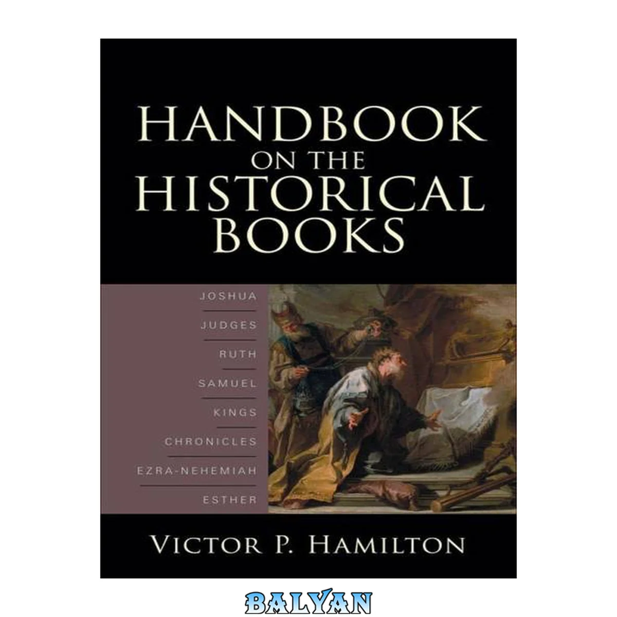 جلد کتاب Handbook on the Historical Books : Joshua, Judges, Ruth, Samuel, Kings, Chronicles, Ezra-Nehemiah, Esther
