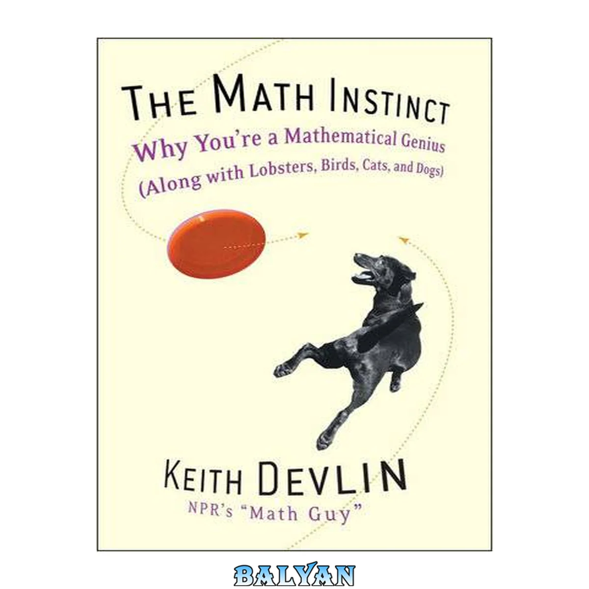 جلد کتاب The Math Instinct : Why You're a Mathematical Genius (Along with Lobsters, Birds, Cats, and Dogs)