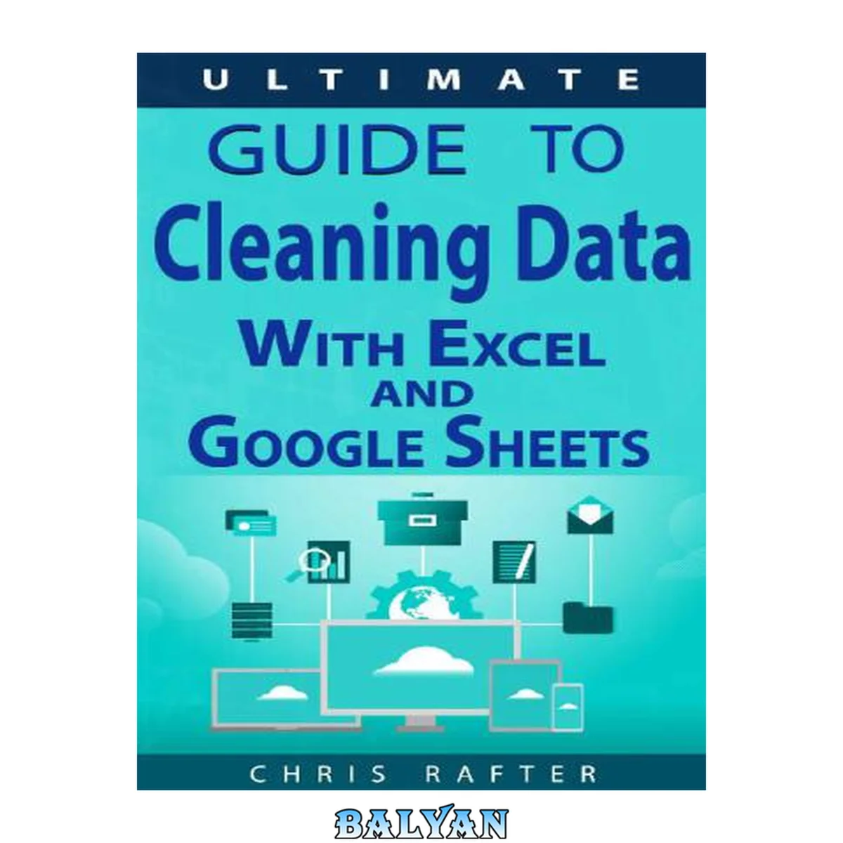 جلد کتاب The Ultimate Guide to Cleaning Data in Excel and Google Sheets
