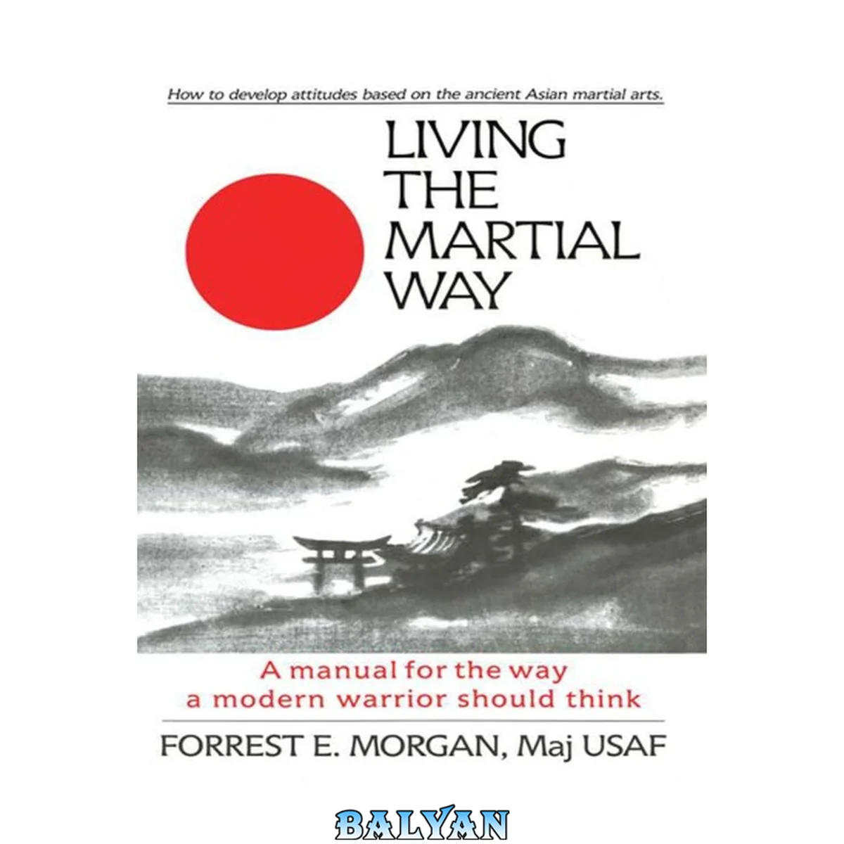 جلد کتاب Living the Martial Way : A Manual for the Way a Modern Warrior Should Think