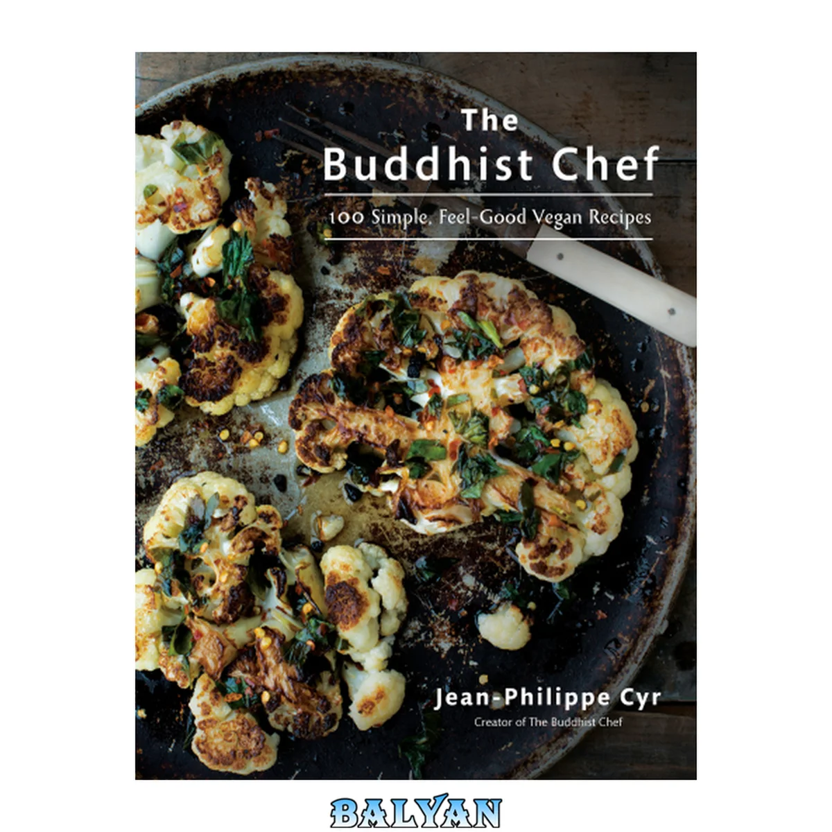 جلد کتاب The Buddhist Chef : 100 Simple, Feel-Good Vegan Recipes: A Cookbook