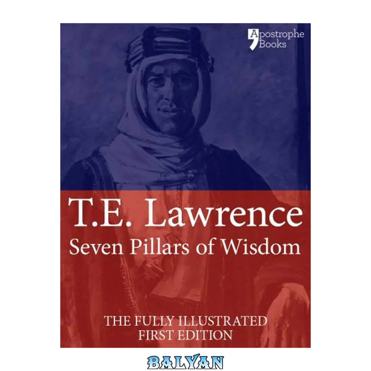 جلد کتاب Seven Pillars of Wisdom : A Beautifully Reproduced World Classic - Special Edition Including Every Illustration