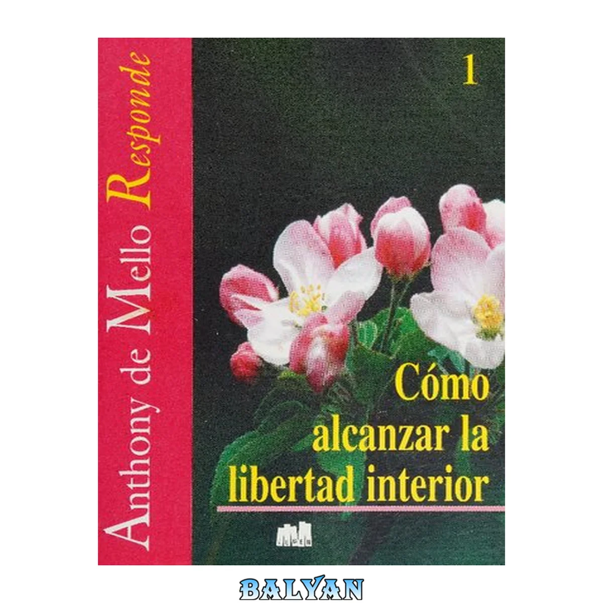 جلد کتاب Como Alcanzar la Libertad Interior- Responde 1 ( Awareness Series by Anthony De Mello) -- Spanish language
