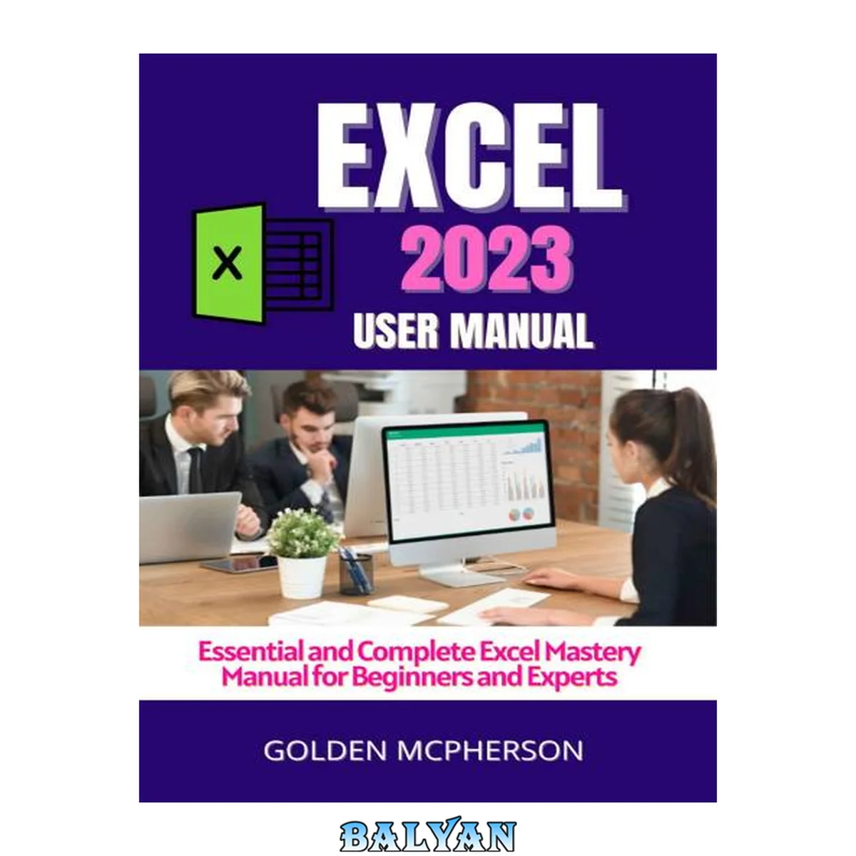 جلد کتاب EXCEL 2023: Essential and Complete Excel Mastery Manual for Beginners and Experts