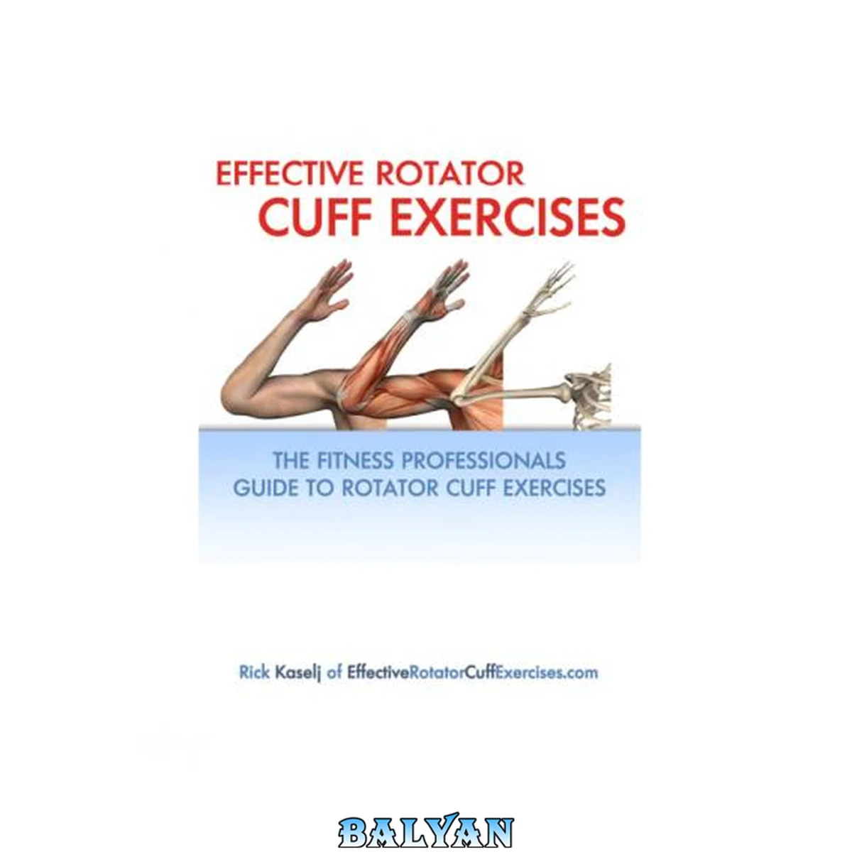 جلد کتاب Effective Rotator Cuff Exercises - The Fitness Professionals Guide to Rotator Cuff Exercises
