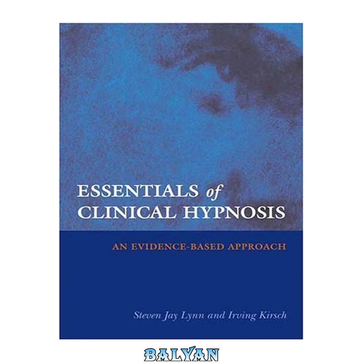 جلد کتاب Essentials of Clinical Hypnosis: An Evidence-based Approach (Dissociation, Trauma, Memory, and Hypnosis Book Series)