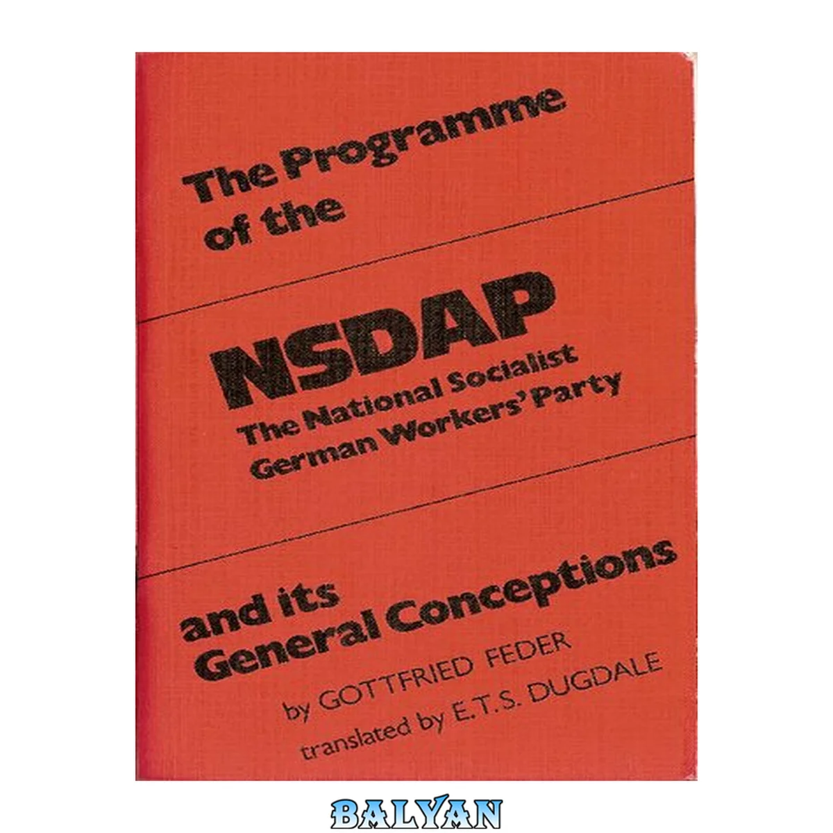 جلد کتاب Gottfried Feder - The Program of the NSDAP - The National Socialist Workers' Party and its General Conceptions