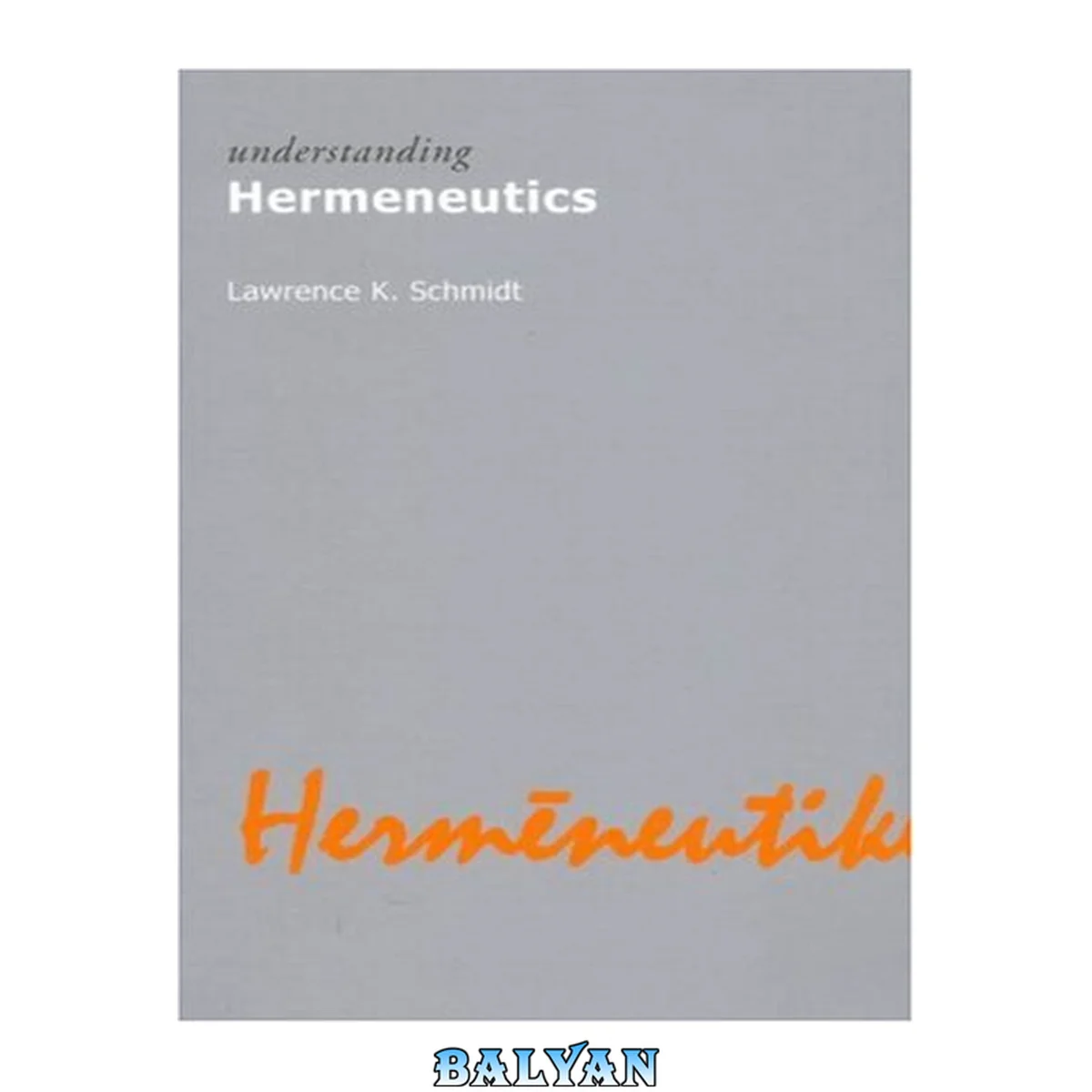 جلد کتاب Understanding Hermeneutics (Understanding Movements in Modern Thought)