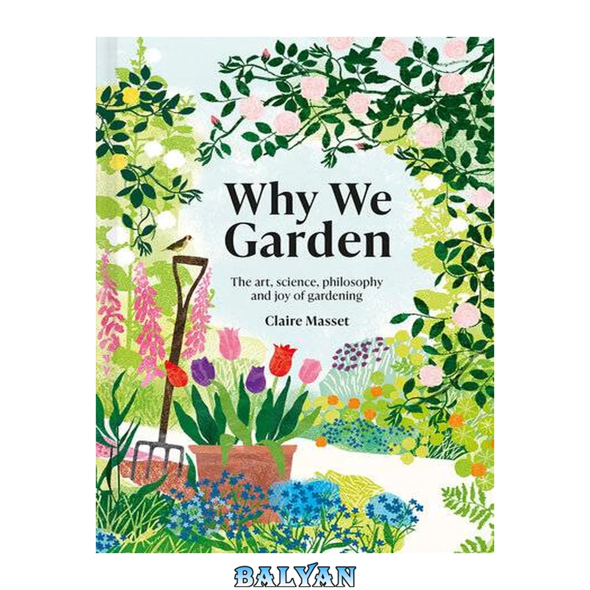 جلد کتاب Why We Garden : The Art, Science, Philosophy, and Joy of Gardening