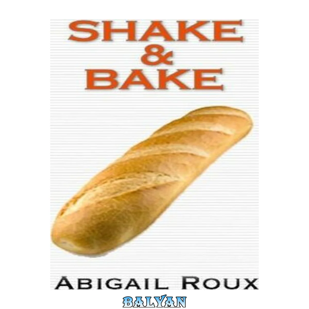 جلد کتاب Shake &amp; Bake (Cut &amp; Run 6.5)