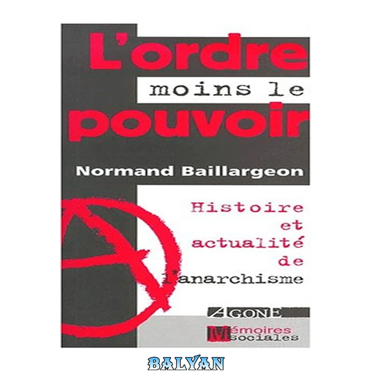 جلد کتاب L'ordre moins le pouvoir : histoire et actualité de l'anarchisme