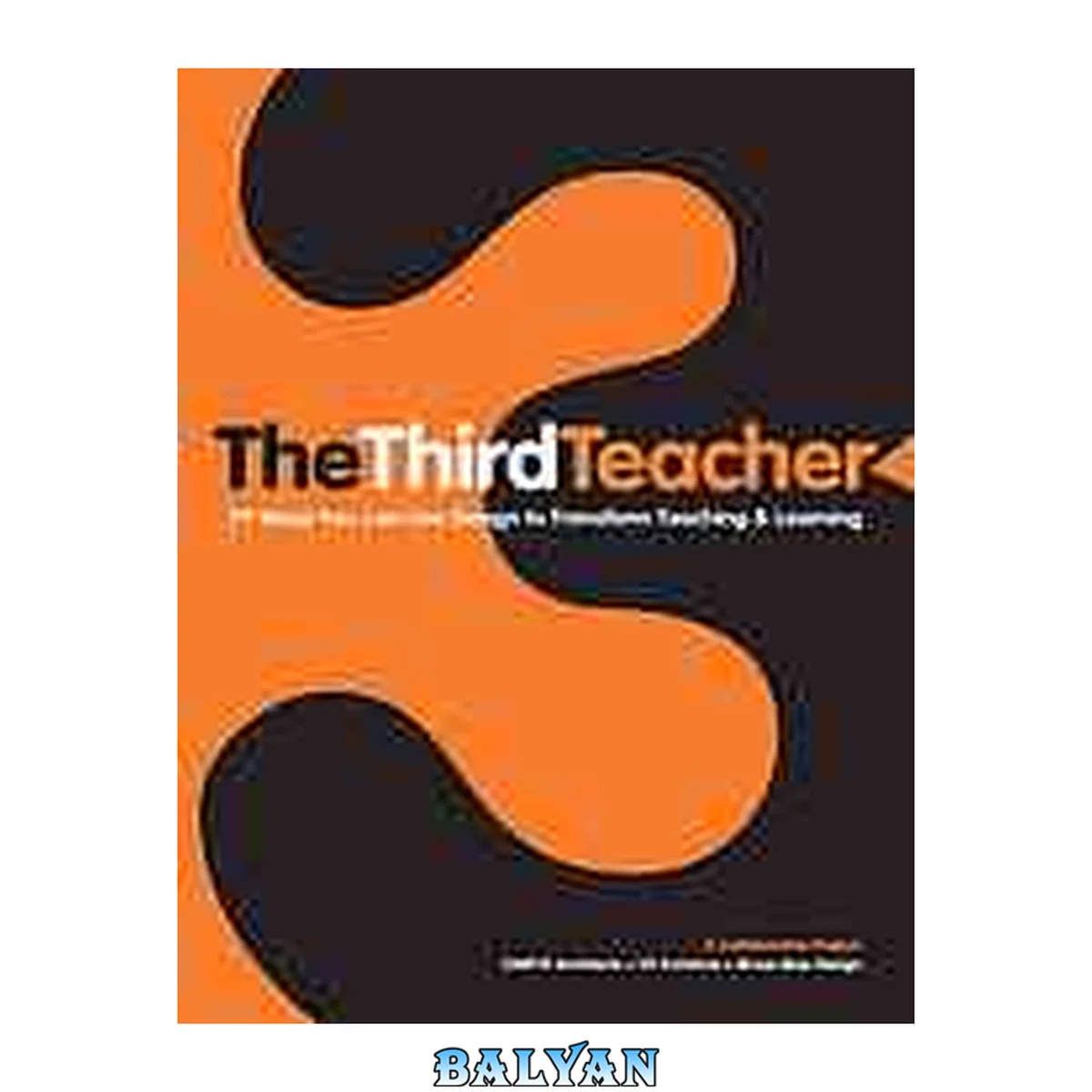 جلد کتاب The third teacher 79 ways you can use design to transform teaching &amp; learning ; [a collaborative project]