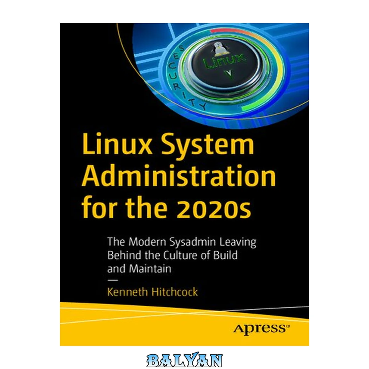 جلد کتاب Linux System Administration for the 2020s : the modern sysadmin leaving behind the culture of... build and maintain