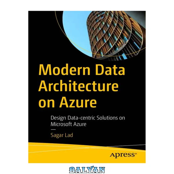 Modern Data Architecture on Azure: Design Data-centric Solutions on Microsoft Azure