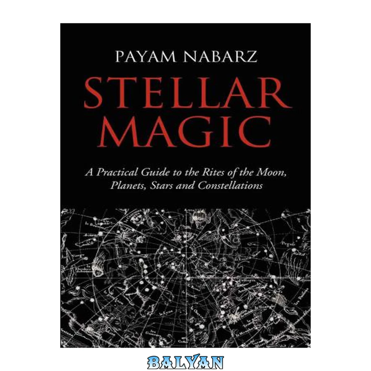 جلد کتاب Stellar Magic: A Practical Guide to Performing Rites and Ceremonies to the Moon, Planets, Stars and Constellations