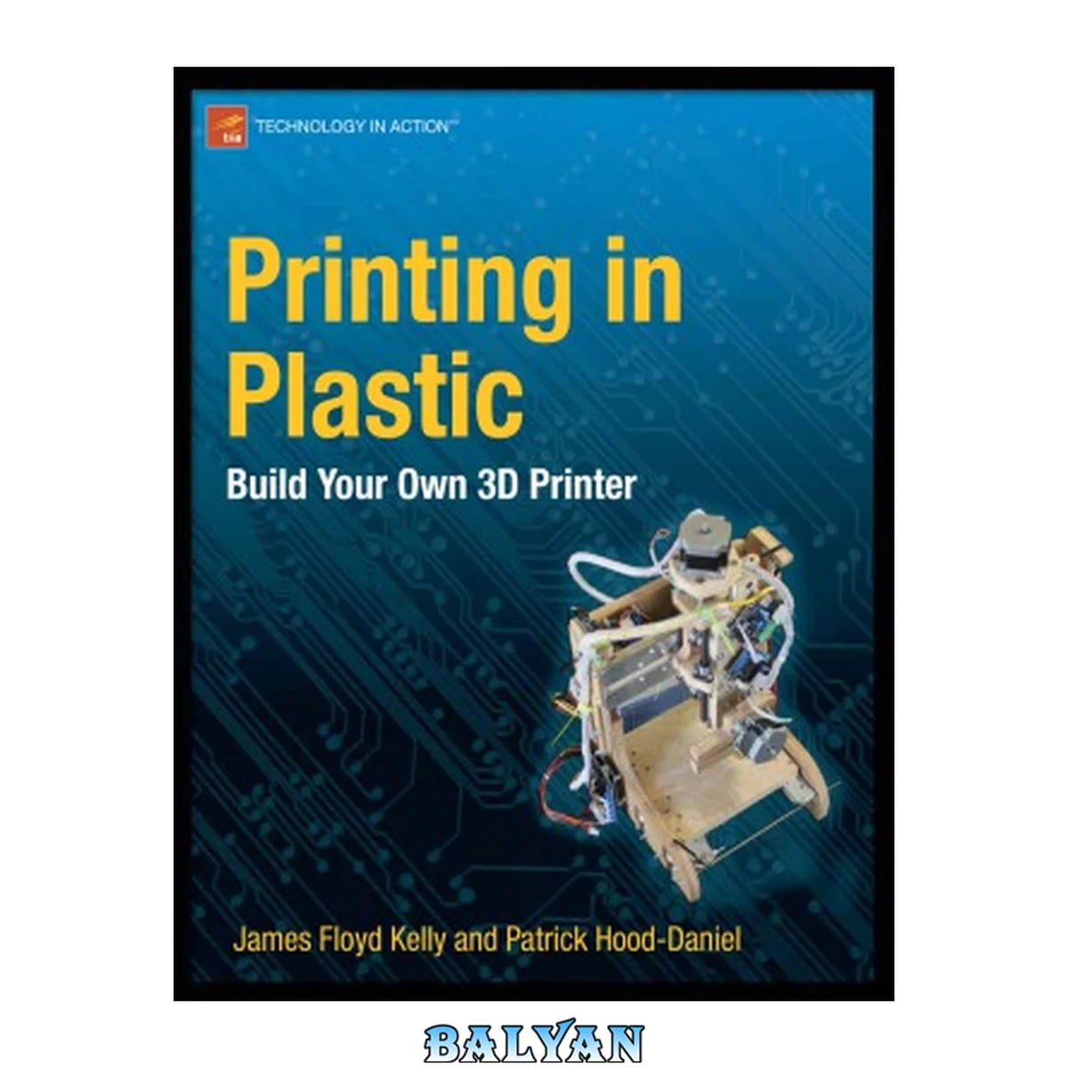 جلد کتاب Printing in Plastic  Build Your Own 3D Printer