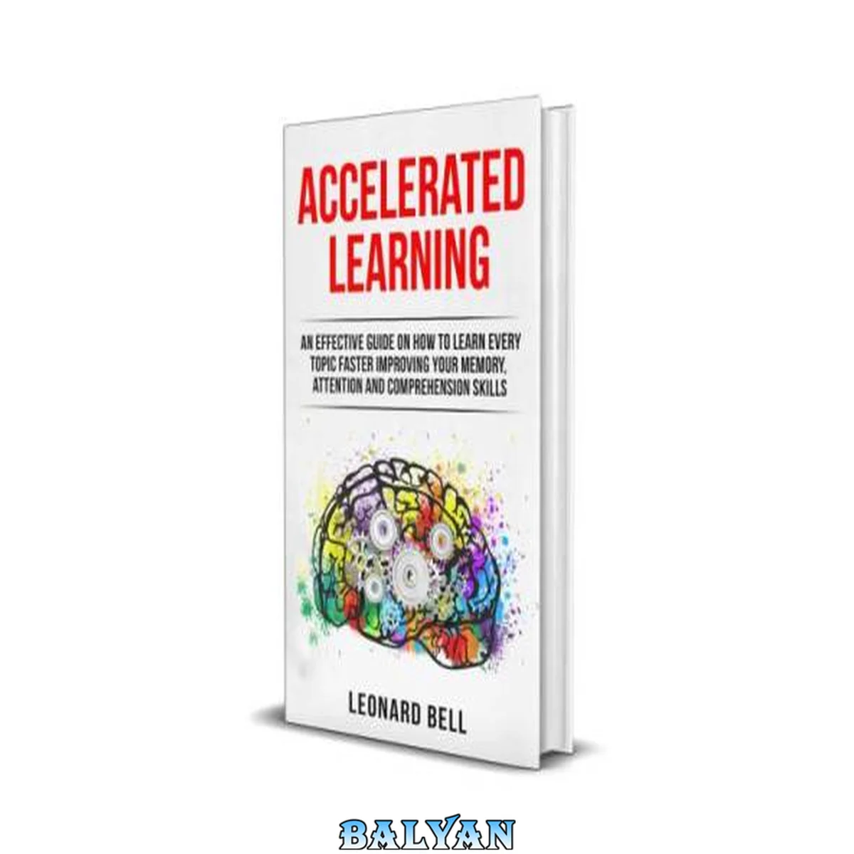 جلد کتاب Accelerated Learning: An Effective Guide On How To Learn Every Topic Faster Improving Your Memory, Attention And Comprehension Skills