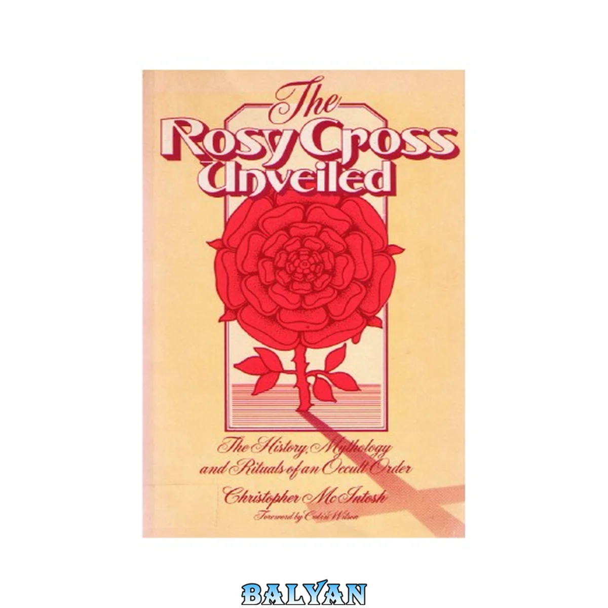 جلد کتاب The rosy cross unveiled : the history, mythology and rituals of an occult order