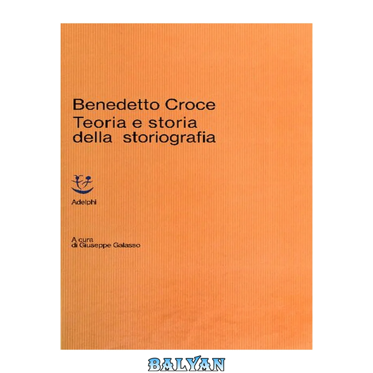 جلد کتاب Teoria e storia della storiografia - A cura di Giuseppe Galasso