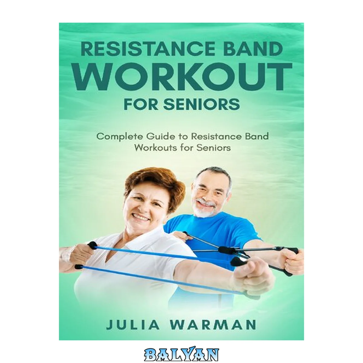 جلد کتاب Resistance Band Workout for Seniors: Complete Guide to Resistance Band Workouts for Seniors